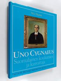 Uno Cygnaeus : suomalainen koulumies ja kasvattaja