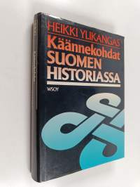 Käännekohdat Suomen historiassa : pohdiskeluja kehityslinjoista ja niiden muutoksista uudella ajalla