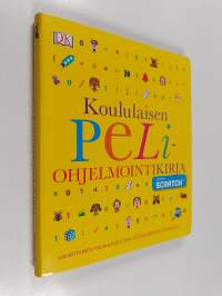 Koululaisen peliohjelmointikirja : Vaiheittainen visuaalinen opas tietokonepelien tekemiseen