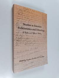 Studies in Estonian folkloristics and ethnology : a reader and reflexive history