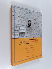 Adopted territory : transnational Korean adoptees and the politics of belonging