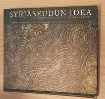 Syrjäseudun idea : kulttuurianalyysejä Ilomantsista - Kulttuurianalyysejä Ilomantsista