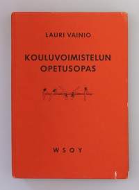 Kouluvoimistelun opetusopas.  ( 40-luku, nostalgia, koululiikunta )