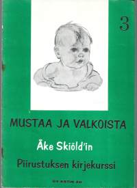 Mustaa ja valkoista - Åke Skiöldín Piirustuksen kirjekurssi 3