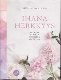 Ihana herkkyys, 2019.  Rikasta elämää kaikille aisteilla.