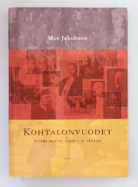 Kohtalon vuodet - Suomi nousi, taipui ja selvisi.
