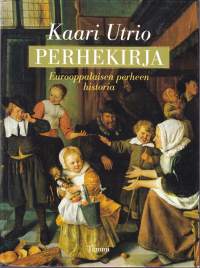 Perhekirja - Eurooppalaisen perheen historia. 2001. Eurooppalaisen perheen tarinan kahden vuosituhannen ajalta antiikista nykypäivään.