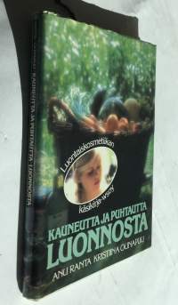 Kauneutta ja puhtautta luonnosta : luontaiskosmetiikan käsikirja