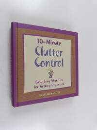 10-minute clutter control : easy feng shui tips for getting organized