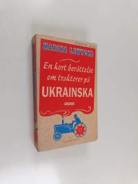 En kort berättelse om traktorer på ukrainska : [roman]