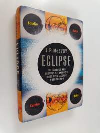 Eclipse - The Science and History of Nature&#039;s Most Spectacular Phenomenon
