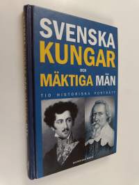 Svenska kungar och mäktiga män : tio historiska porträtt