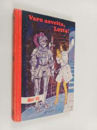 Varo aaveita, Lotta!