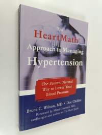 The Heartmath Approach to Managing Hypertension - The Proven, Natural Way to Lower Your Blood Pressure