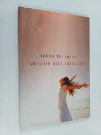 Tahtoisin olla onnellinen