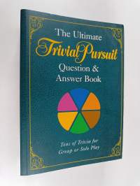 The Ultimate Trivial Pursuit Question and Answer Book