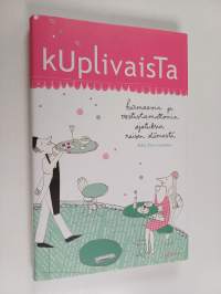 Kuplivaista : hurmaavia ja vastuttamattomia ajatuksia naisen elämästä