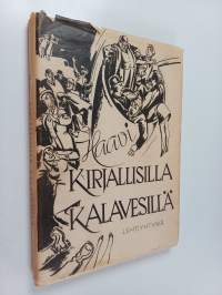Kirjallisilla kalavesillä : pakinoita ja &quot;kulttuuripiruilua&quot;