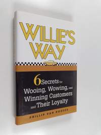 Willie&#039;s way : 6 secrets for wooing, wowing, and winning customers and their loyalty