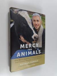 Mercy For Animals - One Man&#039;s Quest to Inspire Compassion and Improve the Lives of Farm Animals (signeerattu)