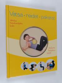 Vatsa, reidet, pakarat : tehokas harjoitusohjelma kotiin (+cd)
