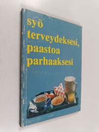 Syö terveydeksesi, paastoa parhaaksesi