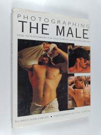 Photographing The Male: How To Photograph The Male Form In Action And Repose