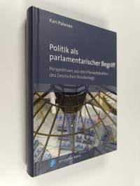 Politik als parlamentarischer Begriff : Perspektiven aus den Plenardebatten des Deutschen Bundestags