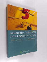Kirjanpito, tilinpäätös ja tilinpäätöksen tulkinta