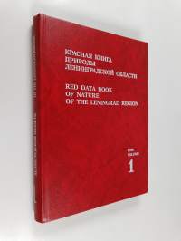 Krasnaâ kniga prirody Leningradskoj oblasti = Red data book of nature of the Leningrad region volume 1