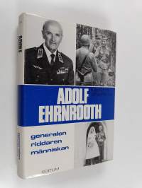 Adolf Ehrnrooth : generalen, riddaren, människan