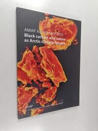 AMAP Assessment 2015 : Black carbon and ozone as Arctic climate forcers