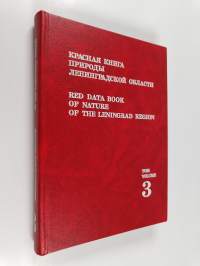 Krasnaâ kniga prirody Leningradskoj oblasti = Red data book of nature of the Leningrad region. Tom 3