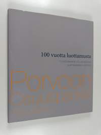 100 vuotta luottamusta : koivistolaisesta osuuskassasta uusmaalaiseksi pankiksi : Porvoon Osuuspankki 1912-2012