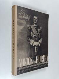 Miklos von Horthy : merisankari, vapaustaistelija, valtionhoitaja