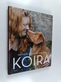 Iloinen ja tottelevainen koira : Kotikoiran kasvatus