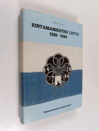 Rintamamiesten liitto : Vapaussodan rintamamiesten liitto/Rintamamiesliitto 1929-1944
