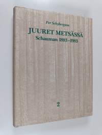 Juuret metsässä : Schauman 1883-1983 2