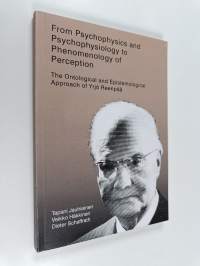 From psychophysics and psychophysiology to phenomenology of perception : the ontological and epistemological approach of Yrjö Reenpää