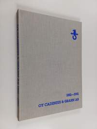 Oy Cadenius &amp; Grahn ab 1881-1981 : yhtiön satavuotishistoria