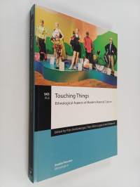 Touching Things : Ethnological Aspects of Modern Material Culture