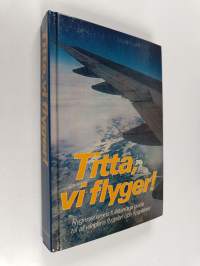 Titta, vi flyger! : flygresenärens fullständiga guide till all världens flygplan och flygplatser