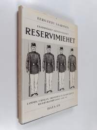 Ensimmäiset asevelvolliset reservimiehet : Lammin, Urjalan, Oriveden ja Saarijärven reservikomppaniat 1883 - 99
