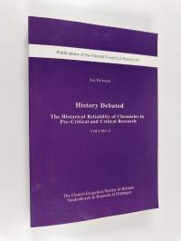 History Debated. The Historical Reliability of Chronicles in Pre-Critical and Critical Research Vol. 2
