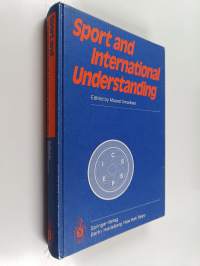 Sport and international understanding : proceedings of the congress held in Helsinki, Finland, July 7-10, 1982