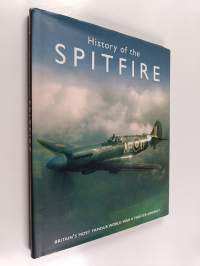 Spitfire : The history of Britain&#039;s Most Famous World War II Fighter