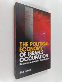 The political economy of Israel&#039;s occupation : repression beyond exploitation