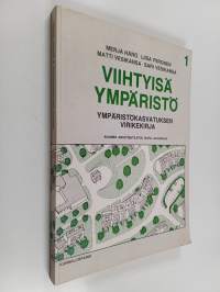 Viihtyisä ympäristö 1 : Ympäristökasvatuksen virikekirja