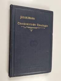 Theozentrische Theologie : eine Untersuchung zur dogmatischen Prinzipienlehre Teil 1