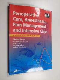 Perioperative Care, Anaesthesia, Pain Management and Intensive Care - An Illustrated Colour Text